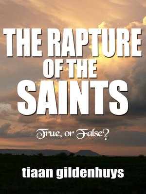 cover image of The Rapture of the Saints. True, or False?